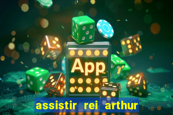 assistir rei arthur 2004 dublado